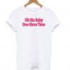 Hit Me Baby One More Time t shirt