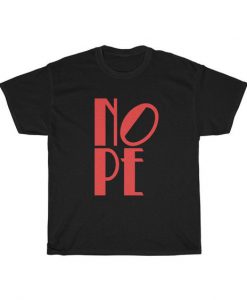 Nope t shirt