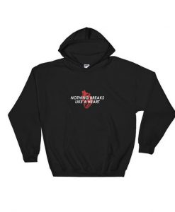 Nothing Breaks like a Heart hoodie
