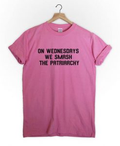 On Wednesdays We Smash The Patriarchy t shirt