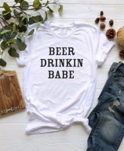 Beer Drinking Babe t shirt