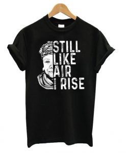 Maya Angelou Still Like Air I Rise t shirt