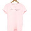 Pink Think Happy t shirt