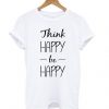 Think Happy be Happy White t shirt