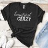 Beautiful Crazy t shirt