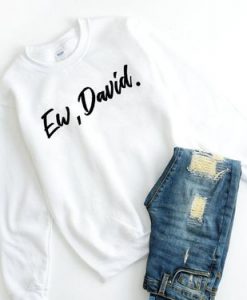 Ew David sweatshirt