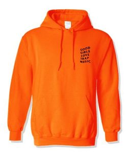 Good Girls Love Trap Music hoodie