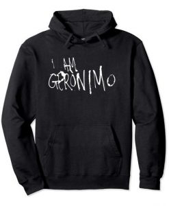 I Am Geronimo hoodie