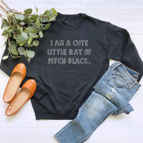 I Am a Cute Little Ray of Pitch Black sweatshirt