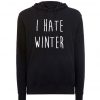 I Hate Winter hoodie