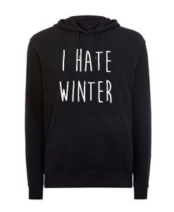 I Hate Winter hoodie
