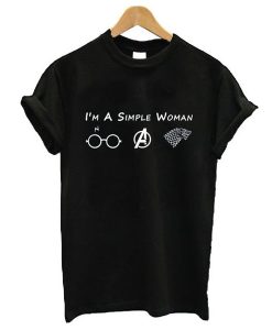 Im A Simple Woman Who Love Harry Potter Avengers and Game Of Thrones t shirt