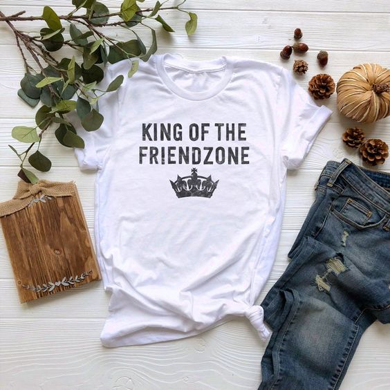 King of The Friendzone t shirt