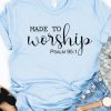 Made To Worship t shirt