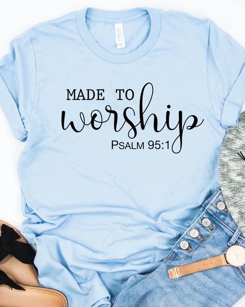 Made To Worship t shirt - teehonesty