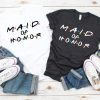 Maid of Honor Friends t shirt