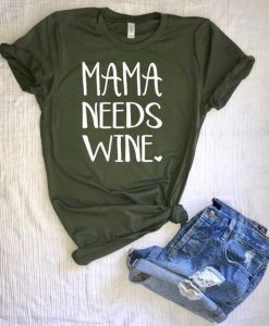 Mama needs wine t shirt
