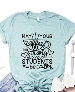 May Your Coffee t shirt