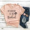 My Weekend Is All Booked t shirt