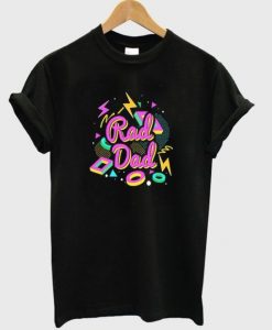 Rad Dad t shirt