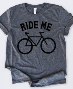 Ride Me t shirt