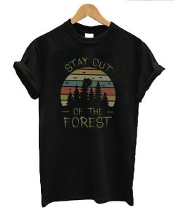 Stay Out of The Forest t shirt