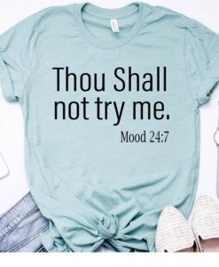 Thou Shall Not Try Me t shirt