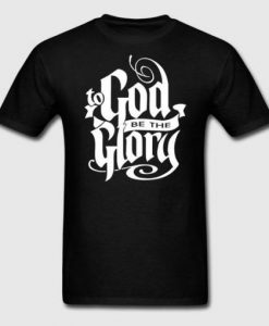 To God be Glory Jesus t shirt