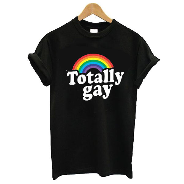 Totally Gay t shirt