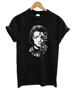 A Girl has No Name Arya Stark Quotes Custom Design t shirt