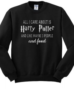 All I care about is Harry potter sweatshirt