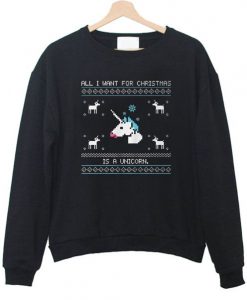 All i want christmas is a unicorn sweatshirt