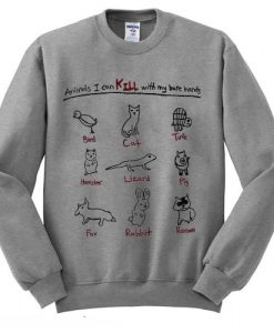 Animals I Can Kill With My Bare Hands sweatshirt