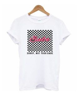 Checkered Sorry Not Your Babe t shirt