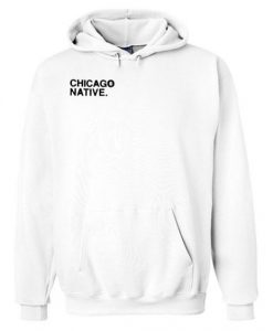 Chicago Native hoodie