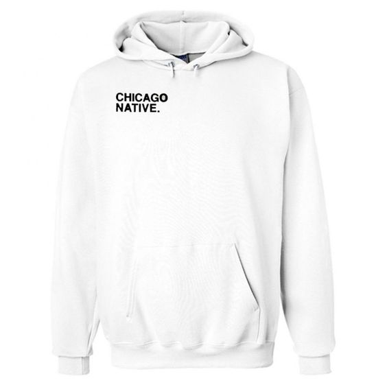 Chicago Native hoodie