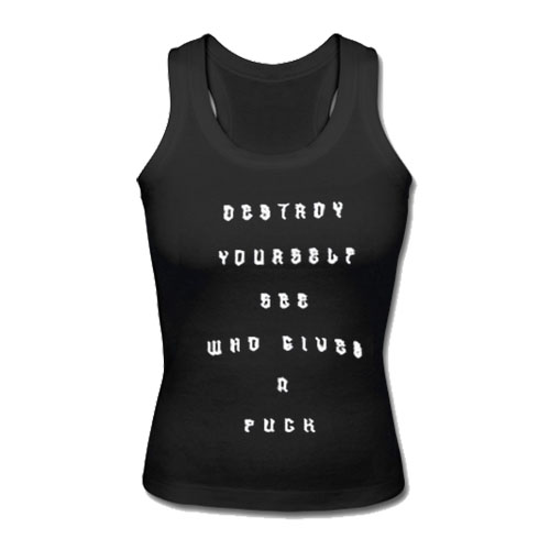 Destroy yourself see who gives a fuck tank top