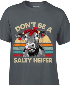 Don't Be A Salty Heifer cows t shirt