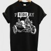 Friday Motorcycle t shirt