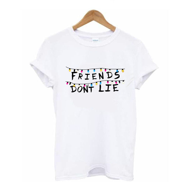 Friends don't lie t shirt
