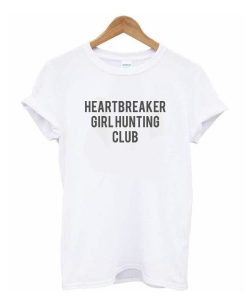 Heartbreaker Girl Hunting Club t shirt