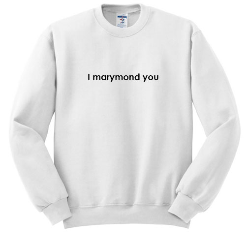 I Marymond You sweatshirt