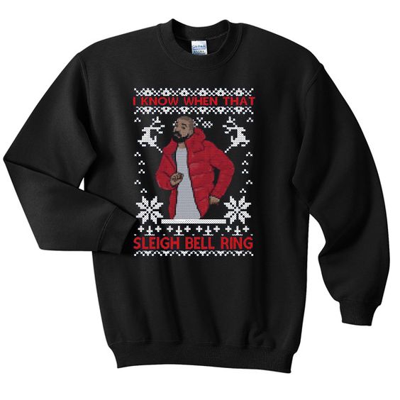 I know when that sleigh bell ring christmas sweatshirt