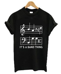 It's A Band Thing t shirt