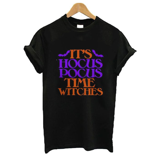 Its Hocus Pocus Time Witches Halloween t shirt