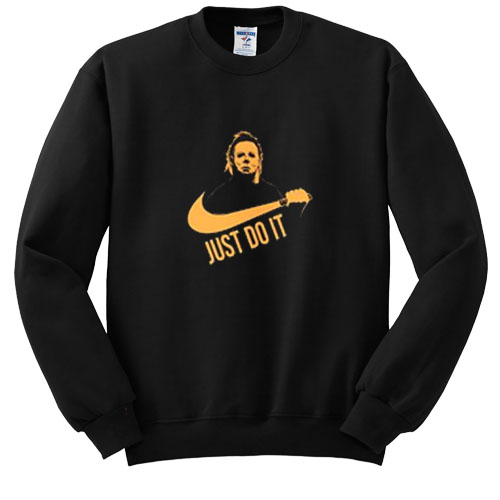 Just Do It Michael Myers Halloween sweatshirt