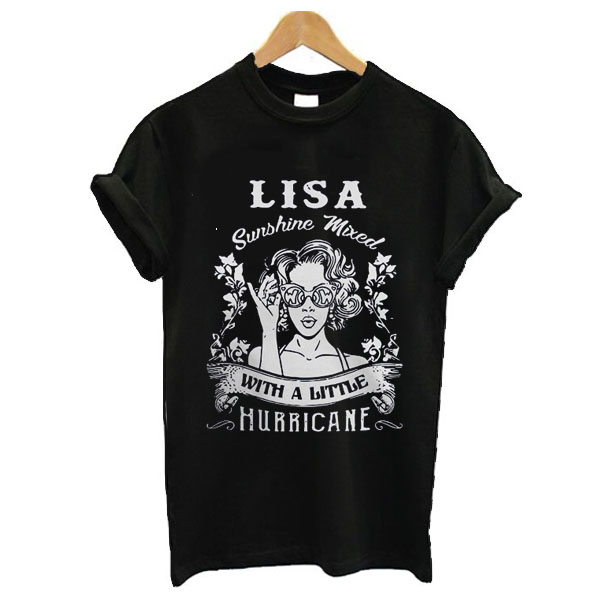 Lisa Sunshine Mixed With A Little Hurricane t shirt