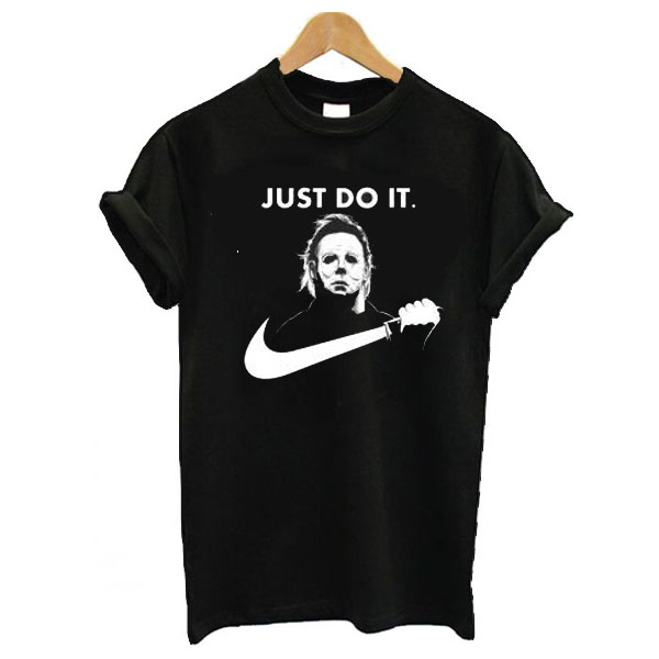 Michael Myers Just Do It Halloween t shirt