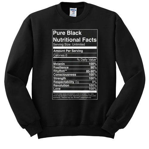 Pure black nutritional facts sweatshirt