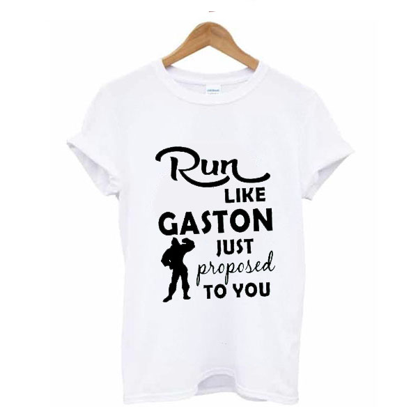 Run Like Gaston Just Proposed To You t shirt